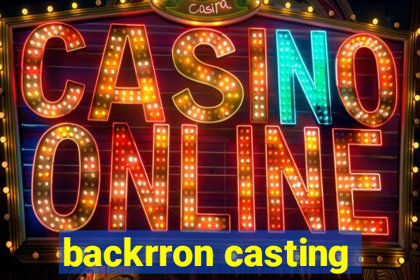 backrron casting